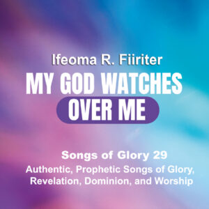 My God Watches Over Me_Ifeoma R Fiiriter