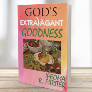 God’s Extravagant Goodness