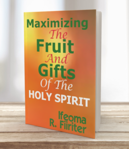 Maximizing The Fruit And Gifts Of The Holy Spirit