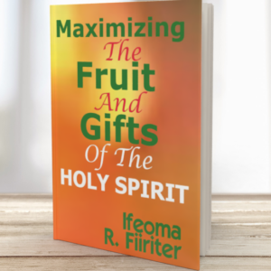 Maximizing The Fruit And Gifts Of The Holy Spirit