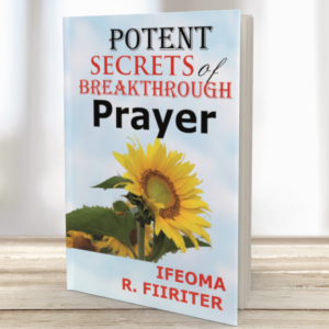 Potent Secrets Of Breakthrough Prayer