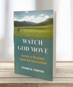 Watch God Move: Secrets to Dynamic Spirit-led Intercession